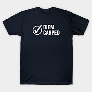 Diem Carped -- DONE! T-Shirt